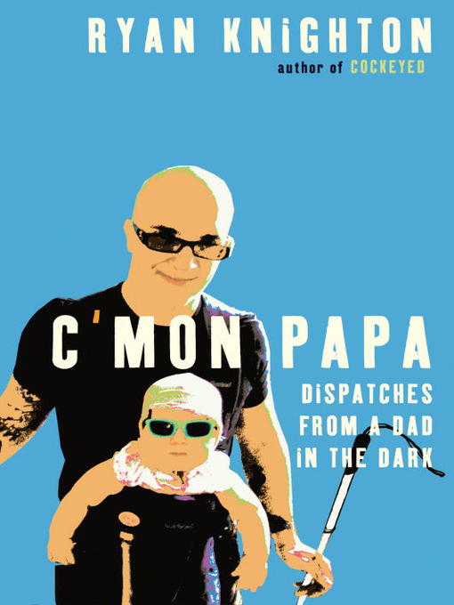 Title details for C'mon Papa by Ryan Knighton - Available